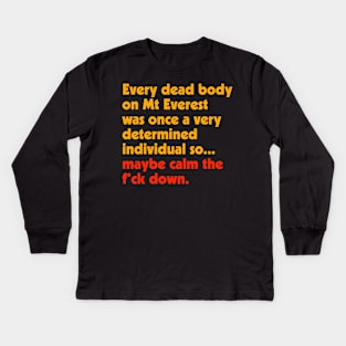 Calm the F*ck Down ))(( We All Gonna Die So... Kids Long Sleeve T-Shirt